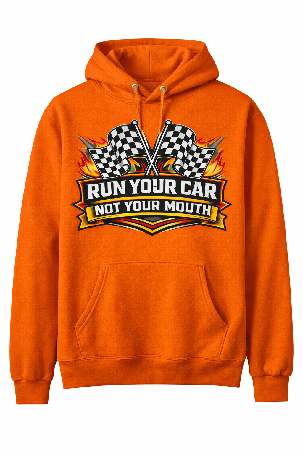 Unisex orange hoodie with "Run Your Car Not Your Mouth" racing slogan, made by Press It Tees, front view.