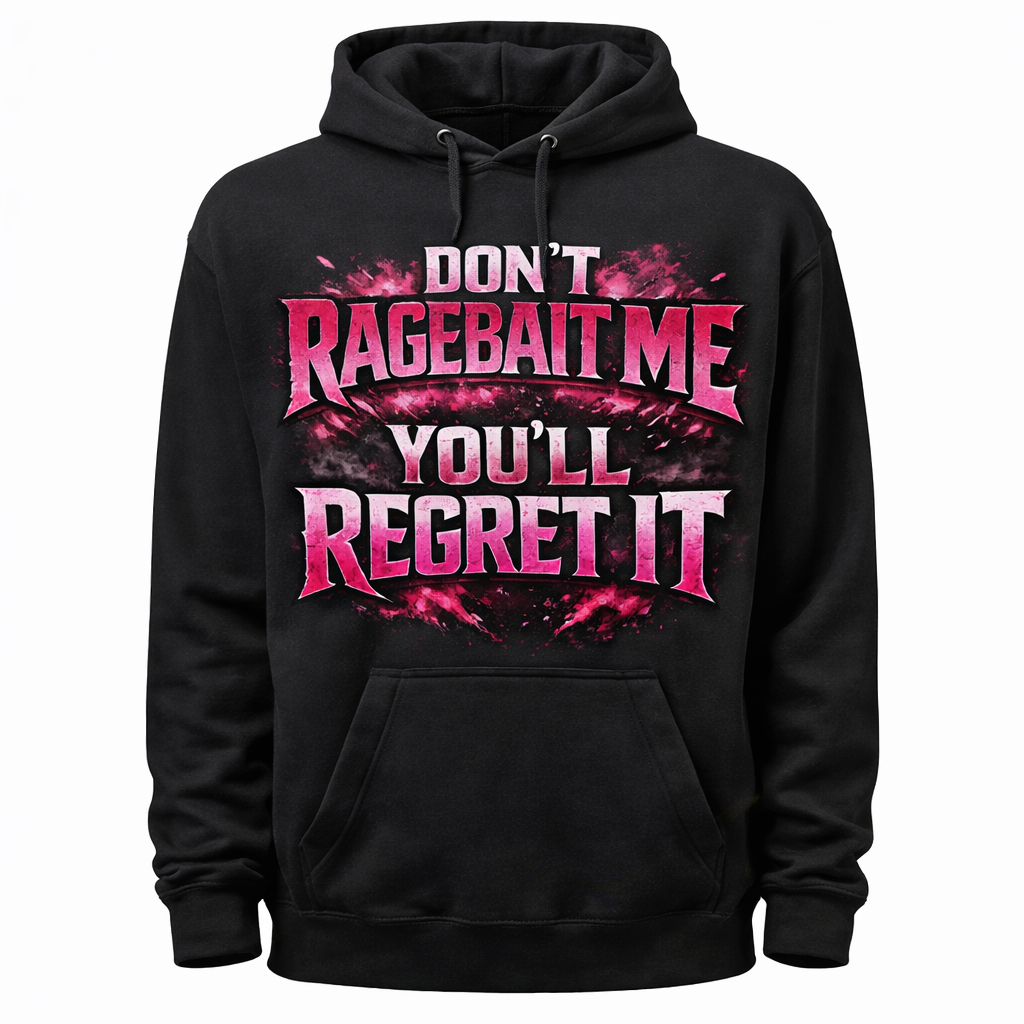 Black unisex hoodie by Press It Tees with "Don't Ragebait Me You'll Regret It" graphic, casual clothing for everyday wear.