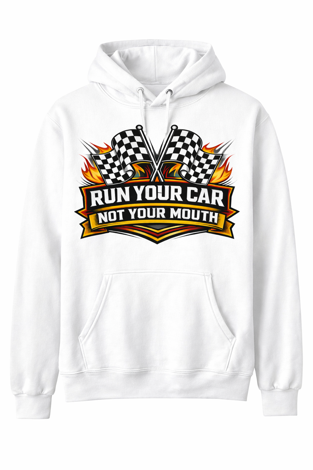 White unisex hoodie with "Run Your Car Not Your Mouth" racing slogan from Press It Tees, shown front view.